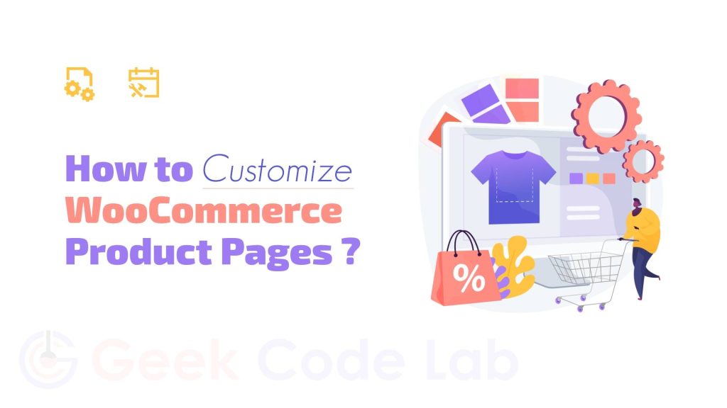 How To Customize Woocommerce Product Pages Free Plugins Geek Code Lab