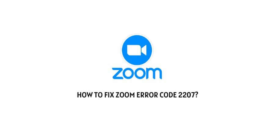 How to Resolve Zoom Error Code 2207 in minutes